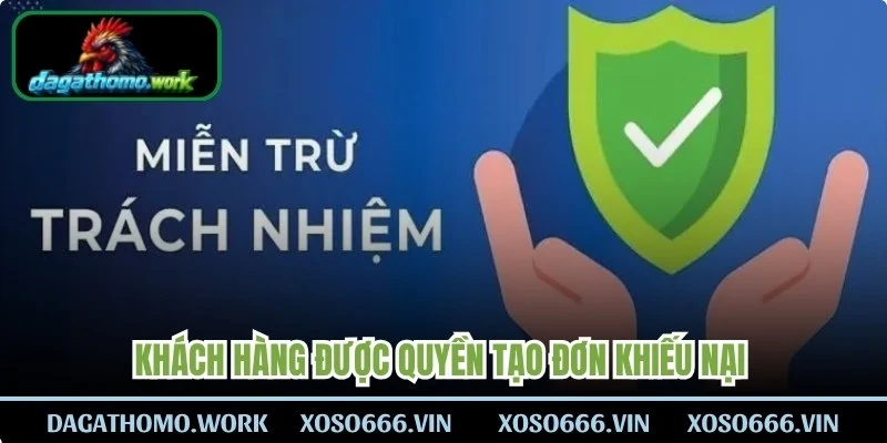 Khách hàng được quyền tạo đơn khiếu nại trong nội dung miễn trừ